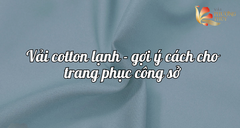 Cách chọn Vải Cotton lạnh cho áo sơ mi công sở thoáng mát, không nhăn