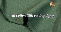 Vải Cotton Silk - Thành phần và ứng dụng