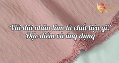 Vải đũi nhăn làm từ chất liệu gì? Đặc điểm và ứng dụng