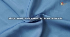 Vải lụa latin là gì? Đặc điểm và các câu hỏi thường gặp