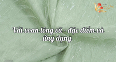 Vải Voan Lông Vũ - Đặc Điểm, Ứng Dụng và Cách Lựa Chọn