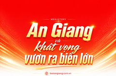 An Giang và khát vọng vươn ra biển lớn