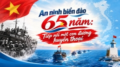 An ninh biển đảo 65 năm:  Tiếp nối một con đường huyền thoại