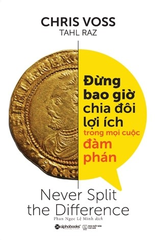 Đừng Bao Giờ Chia Đôi Lợi Ích Trong Mọi Cuộc Đàm Phán