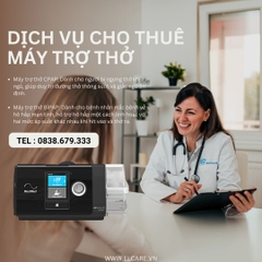 Cho thuê máy trợ thở BiPAP, CPAP Lắp đặt tại nhà tốt nhất Hà Nội
