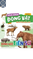 Bách Khoa Động Vật Dành Cho Trẻ Nhỏ - Động Vật Tiền Sử