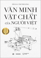 Văn Minh Vật Chất Của Người Việt (Tái Bản 2022)