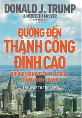 Đường Đến Thành Công Đỉnh Cao - Những Lời Khuyên "Đắt Giá" Trong Kinh Doanh