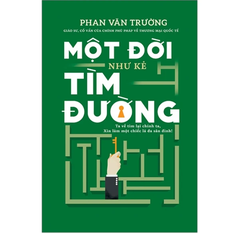 Một Đời Như Kẻ Tìm Đường - Phan Văn Trường