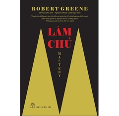 Làm Chủ - Mastery - Robert Greene