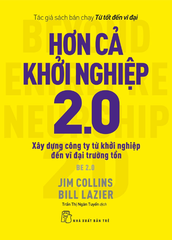 Hơn Cả Khởi Nghiệp 2.0: Xây Dựng Công Ty Từ Khởi Nghiệp Đến Vĩ Đại Trường Tồn - Jim Collins