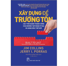 Xây Dựng Để Trường Tồn (Tái Bản 2022) - Jim Collins, Jerry I Porras
