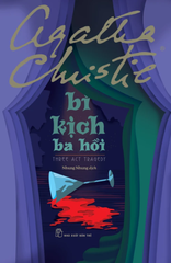 Bi Kịch Ba Hồi - Three Act Tradegy - Agatha Christie