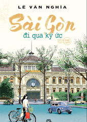 Sài Gòn - Đi Qua Ký Ức