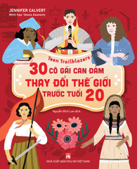 Teen Trailblazers - 30 Cô Gái Can Đảm Làm Thay Đổi Thế Giới Trước Tuổi 20