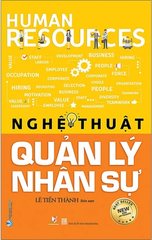 Nghệ Thuật Quản Lý Nhân Sự (Tái Bản)