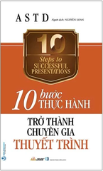 10 Bước thực hành - Trở thành chuyên gia thuyết trình