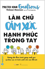 Làm Chủ Cảm Xúc Hạnh Phúc Trong Tay