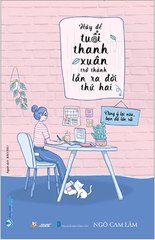 Hãy Để Tuổi Thanh Xuân Trở Thành Lần Ra Đời Thứ Hai