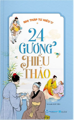 Nhị Thập Tứ Hiếu Toàn Tập - 24 Gương Hiếu Thảo (Tái Bản 2025)