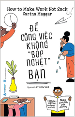 Để Công Việc Không "Bóp Nghẹt " Bạn