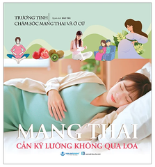 Chăm Sóc Mang Thai Và Ở Cữ - Mang Thai Cần Kỹ Lưỡng Không Qua Loa