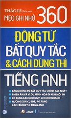Mẹo Ghi Nhớ 360 Động Từ Bất Quy Tắc & Cách Dùng Thì Tiếng Anh
