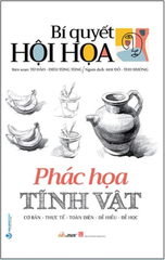 Bí Quyết Hội Họa - Phác Họa Tĩnh Vật