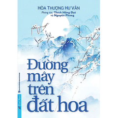 Đường Mây Trên Đất Hoa - Thích Hoằng Đạt,  Nguyên Phong