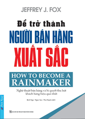 Để Trở Thành Người Bán Hàng Xuất Sắc (Tái Bản 2020) - Jeffrey J Fox