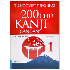 Tự Học Viết Tiếng Nhật - 200 Chữ Kanji Căn Bản - Tập 1 - Eriko Sato