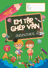 Chuẩn Bị Cho Bé Vào Lớp 1 - Em Tập Ghép Vần - Quyển 5 (Tái Bản 2020)