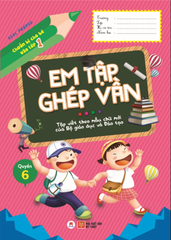 Chuẩn Bị Cho Bé Vào Lớp 1 - Em Tập Ghép Vần - Quyển 6 (Tái Bản 2020)