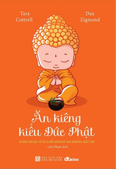 Ăn Kiêng Kiểu Đức Phật (Nghệ Thuật Cổ Xưa Để Giảm Ký Mà Không Mất Trí)