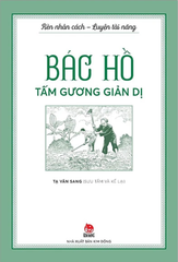 Bác Hồ Tấm Gương Mẫu Mực Về Sự Giản Dị (Tái Bản 2024)