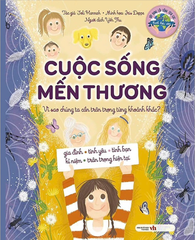 Cuộc Sống Mến Thương - Vì Sao Chúng Ta Cần Trân Trọng Từng Khoảnh Khắc?