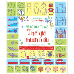 Vẽ Cơ Bản Từ A-Z- Thế Giới Muôn Màu - Fiona Watt