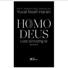 Homo Deus - Lược Sử Tương Lai - Yuval Noah Harari
