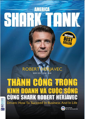 America Shark Tank - Thành Công Trong Kinh Doanh Và Cuộc Sống Cùng Shark Robert Herjavec
