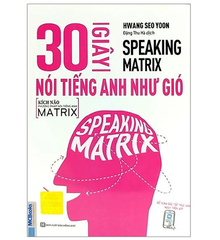 Speaking Matrix - 30 Giây Nói Tiếng Anh Như Gió - Hwang Seo Yoon