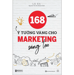 168 Ý Tưởng Vàng Cho Marketing Sáng Tạo - Lã Ba
