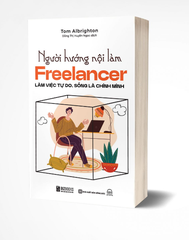 Người Hướng Nội Làm Freelancer - Làm Việc Tự Do, Sống Là Chính Mình - Tom Albrighton