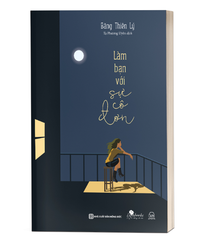 Làm Bạn Với Sự Cô Đơn - Băng Thiên Lý