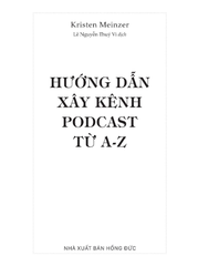 Hướng Dẫn Xây Kênh Podcast Từ A-Z - Kristen Meinzer