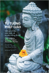 Tư Tưởng Phật Giáo - Một Giới Thiệu Toàn Diện Về Truyền Thống Ấn Độ