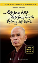 Không Diệt Không Sinh Đừng Sợ Hãi - Thích Nhất Hạnh