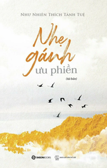 Nhẹ Gánh Ưu Phiền (Tái Bản 2023)