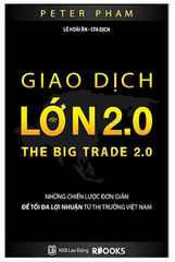 Giao Dịch Lớn 2.0 - Những Chiến Lược Đơn Giản Để Tối Da Lợi Nhuận Từ Thị Trường Việt Nam