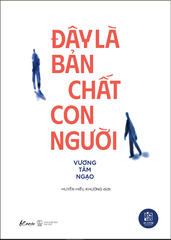 Đây Là Bản Chất Con Người - Vương Tâm Ngạo