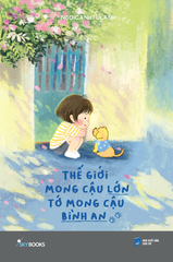 Thế giới mong cậu lớn, tớ mong cậu bình an